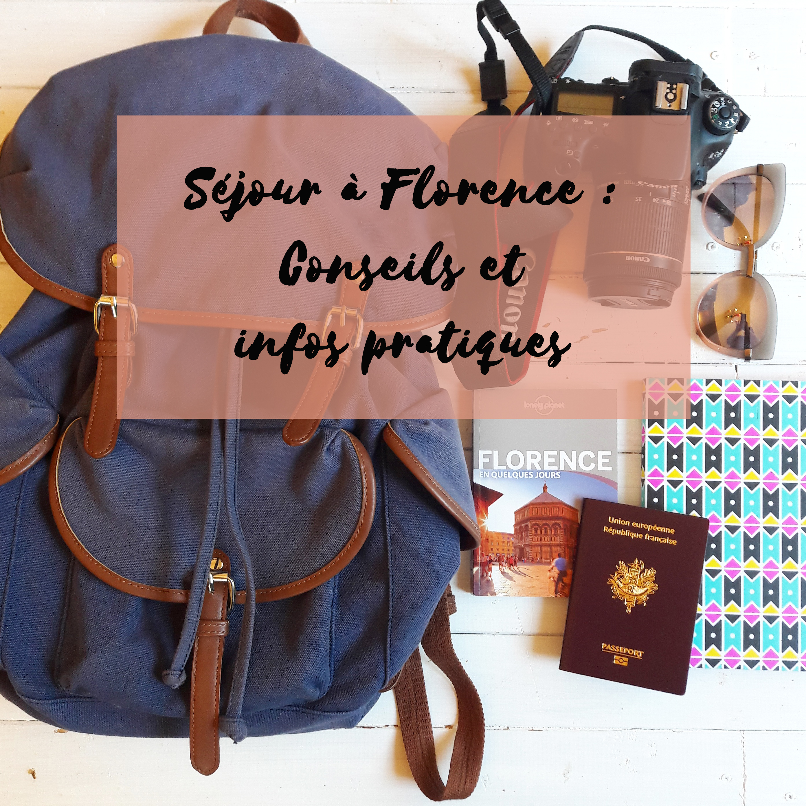 Préparer son voyage à Florence : infos pratiques et conseils